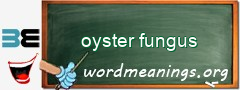 WordMeaning blackboard for oyster fungus